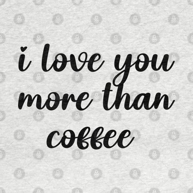 i love you more than coffee by liviala